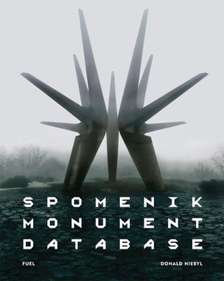 Spomenik Monument Database by Donald Niebyl (English) Hardcover Book