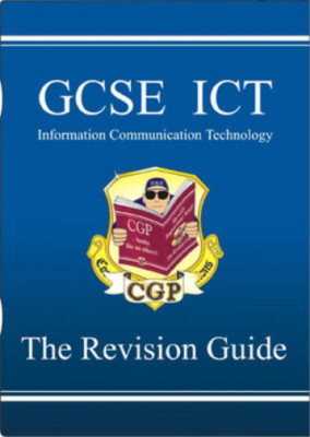 GCSE ICT (Information Communication Technology): The Revision guide, Colin Harbe
