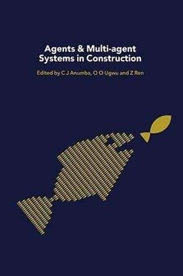 Agents and Multi-Agent Systems in Construction Buch Routledge