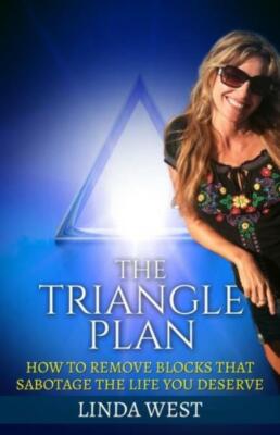 The Triangle Plan: How To Remove Blocks That Sabotage The Life You Deserve