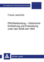 Pflichtteilsentzug - Historische Entstehung Und Entwicklung Unter Dem Bgb...