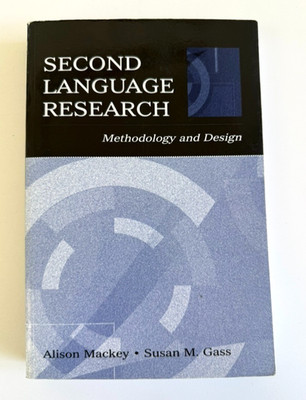 Second Language Research : Methodology and Design by Susan M. Gass and Alison...