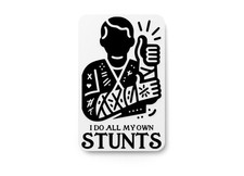 I Do All My Own Stunts  Funny Sign for Home or Office