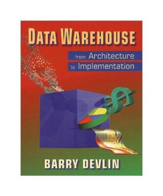 Data Warehouse: From Architecture to Implementation, Barry Devlin