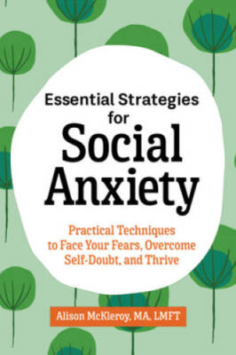 Essential Strategies for Social Anxiety: Practical Techniques to Face You - GOOD