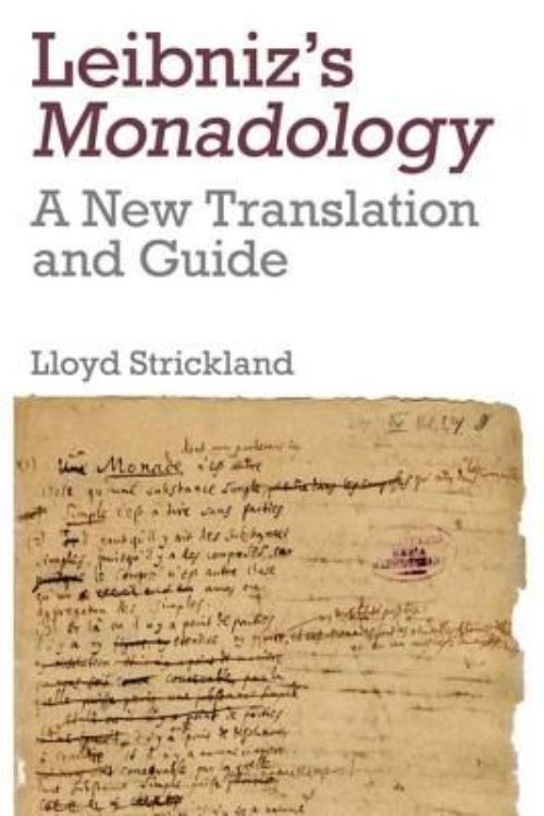 Leibniz's Monadology: A New Translation and Guide by Lloyd Strickland ...