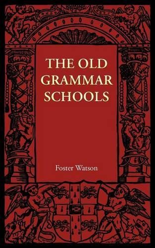 The Old Grammar Schools - 9781107690684