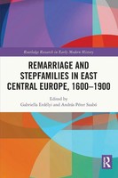 Remarriage And Stepfamilies In East Central Europe, 1600-1900 ErdéLyi (U. A.)