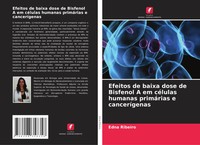 Efeitos De Baixa Dose De Bisfenol A Em CéLulas Humanas PrimáRias E CanceríGenas