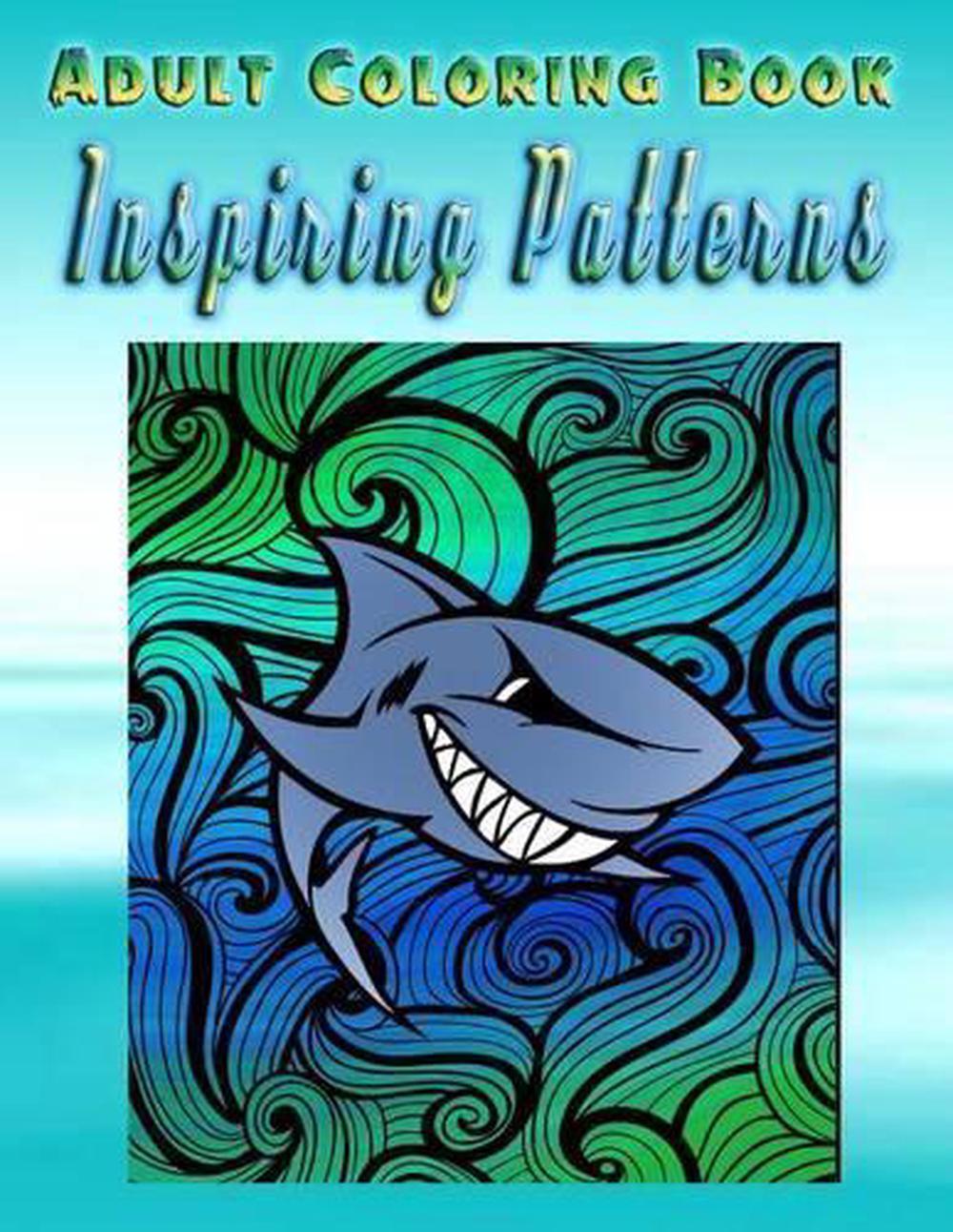 Adult Coloring Book Inspiring Patterns: Mandala Coloring Book by Joshua Allard (