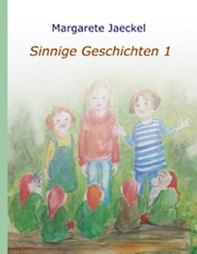 Sinnige Geschichten Margarete Jaeckel