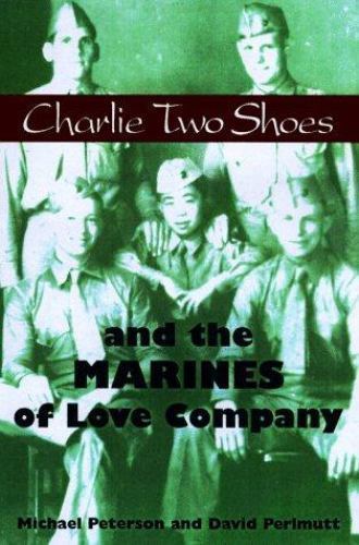 Charlie Two Shoes and the Marines of Love Company by Michael Peterson