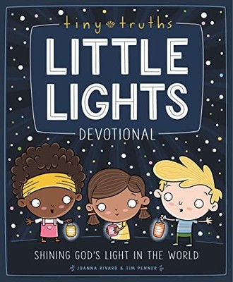 Tiny Truths Little Lights Devotional: Shining G, Rivard, Penner..