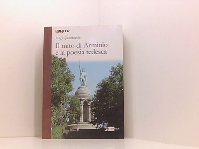 Il mito di Arminio e la poesia tedesca (Proteo) Luigi Quattrocchi Luigi Quattroc