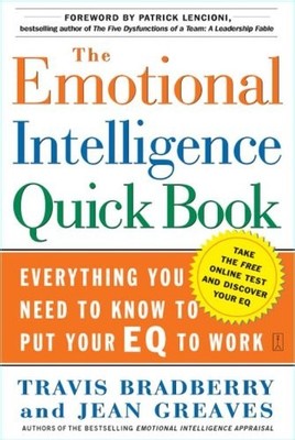 The Emotional Intelligence Quick Book, Everything You Need to Know to Put Your E