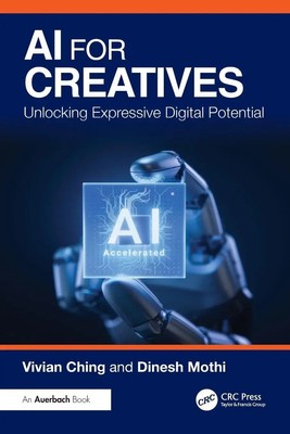 AI for Creatives | Unlocking Expressive Digital Potential | Vivian Ching (u. a.)