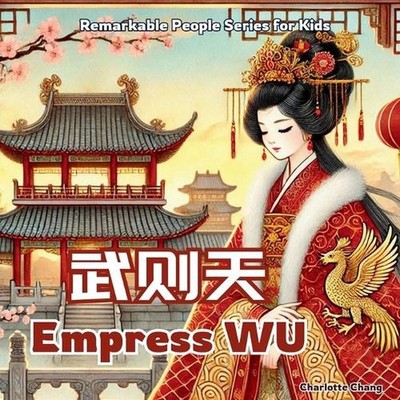 Empress Wu - China's Only Woman Emperor: In English, Chinese, and Pinyin by Char