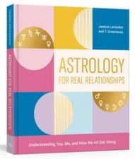 Astrology for Real Relationships: Understanding You, Me, and How We All G - GOOD