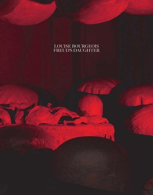 Thumbnail - Louise Bourgeois, Freud's Daughter | Philip Larratt-smith | Buch |