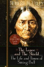 Sitting Bull ,Lance and the Shield : The Life and Times of an American Patriot