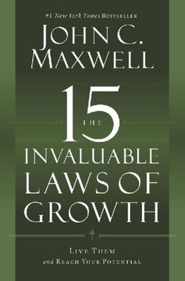 John C. Maxwell The 15 Invaluable Laws of Growth