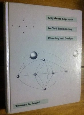 A SYSTEMS APPROACH TO CIVIL ENGINEERING PLANNING AND By Thomas K. Jewell *VG+*