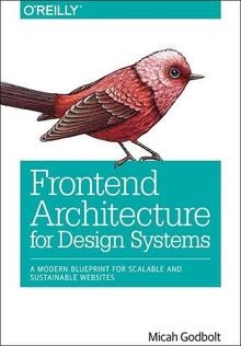 Frontend Architecture for Design Systems: A Modern ... | Buch | Zustand sehr gut