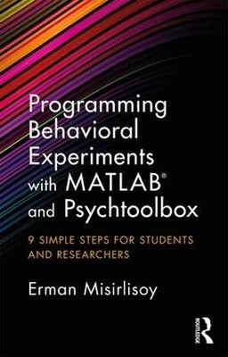 Programming Behavioral Experiments with MATLAB and Psychtoolbox - 9781138671935