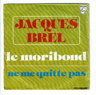 Jacques Brel Vinyl 45 Runden 7 '' Le Moribond - ne Me Quitte Pas - Philips