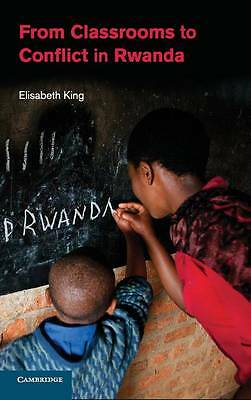 From Classrooms to Conflict in Rwanda King Hardback Cambridge University Press