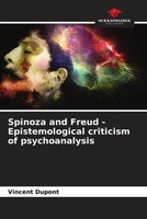 Vincent Dupont | Spinoza And Freud - Epistemological Criticism Of Psychoanalysis