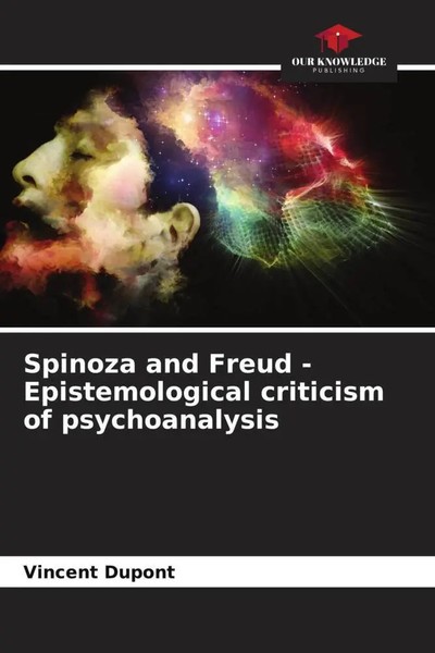 Vincent Dupont | Spinoza And Freud - Epistemological Criticism Of Psychoanalysis-image