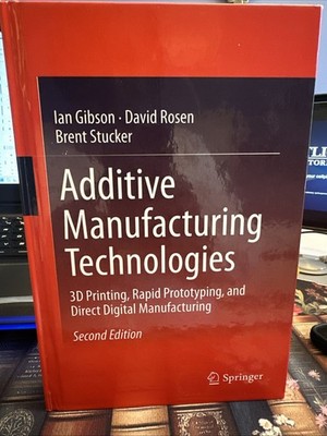 Additive Manufacturing Technologies : 3D Printing, Rapid Prototyping, and Direct