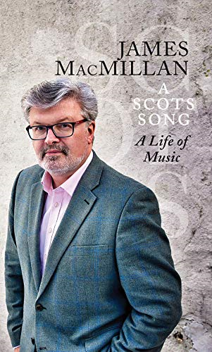 A Scots Song: A Life of Music - James MacMillan