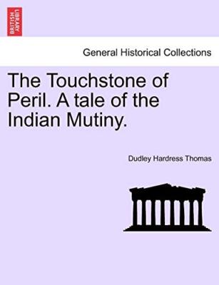 The Touchstone of Peril. A tale of the Indian Mutiny. VOLUME I                 