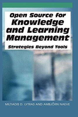 Open Source for Knowledge and Learning Management: Strategies Beyond Tools New-