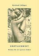 Thumbnail - Zärtlichkeit - Wärme Für Ein Ganzes Leben | Buch | 9783833485831