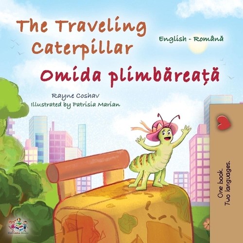 The Traveling Caterpillar (English Romanian Bilingual Book for Kids) by Rayne Co