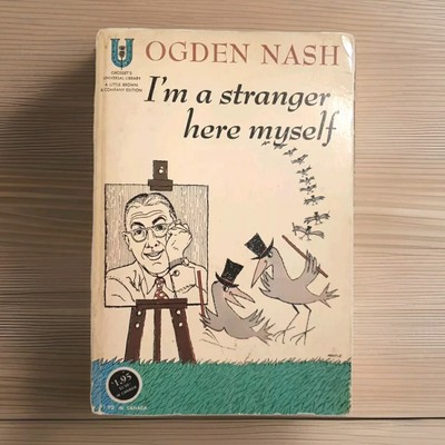 I'm A Stranger Here Myself By Ogden Nash 1962