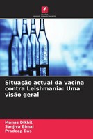 Manas Dikhit (U. A.) | SituaçãO Actual Da Vacina Contra Leishmania: Uma VisãO...