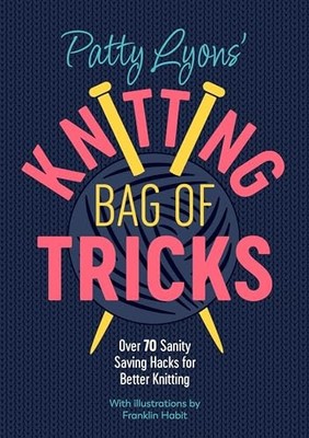 Patty Lyons - ' Knitting Bag of Tricks   Over 70 sanity saving hac - H245z