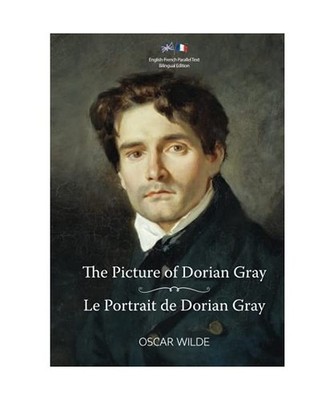 The Picture of Dorian Gray / Le Portrait de Dorian Gray: English-French Parallel