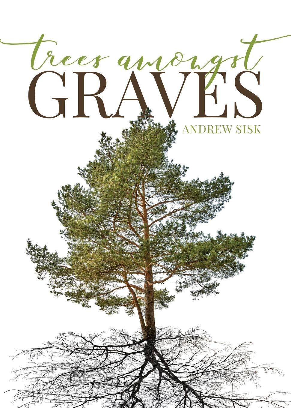Andrew Sisk Trees Amongst Graves (taschenbuch)