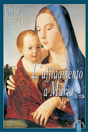 Fanzaga,Livio. - L'affidamento a Maria.