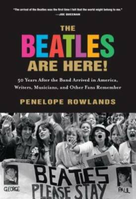 The Beatles Are Here: 50 Years after the Band Arrived in America, Writer - GOOD