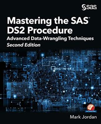 Beherrschung des SAS DS2-Verfahrens: Fortgeschrittene Data-Wrangling-Techniken, Zweite...