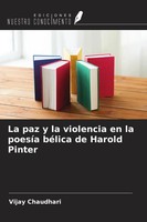 La Paz Y La Violencia En La PoesíA BéLica De Harold Pinter Vijay Chaudhari Buch