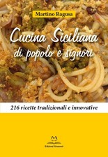 Libri Martino Ragusa - Cucina Siciliana Di Popolo E Signori. 216 Ricette Tradizi