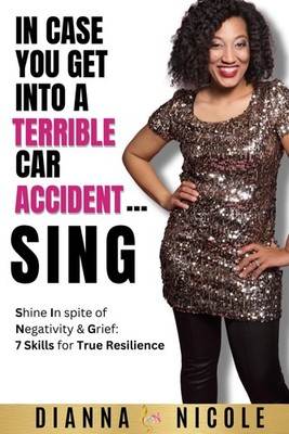 In Case You Get Into A Terrible Car Accident Sing: Shine In spite of Negativ...
