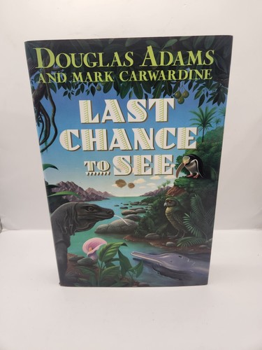 Last Chance To See by Douglas Adams and Mark Carwardine 1st American Edition
